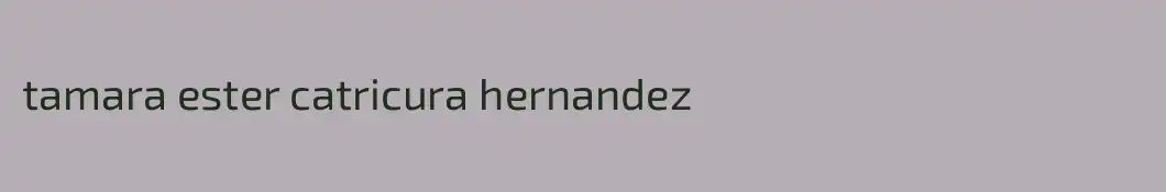 tamara ester catricura hernandez